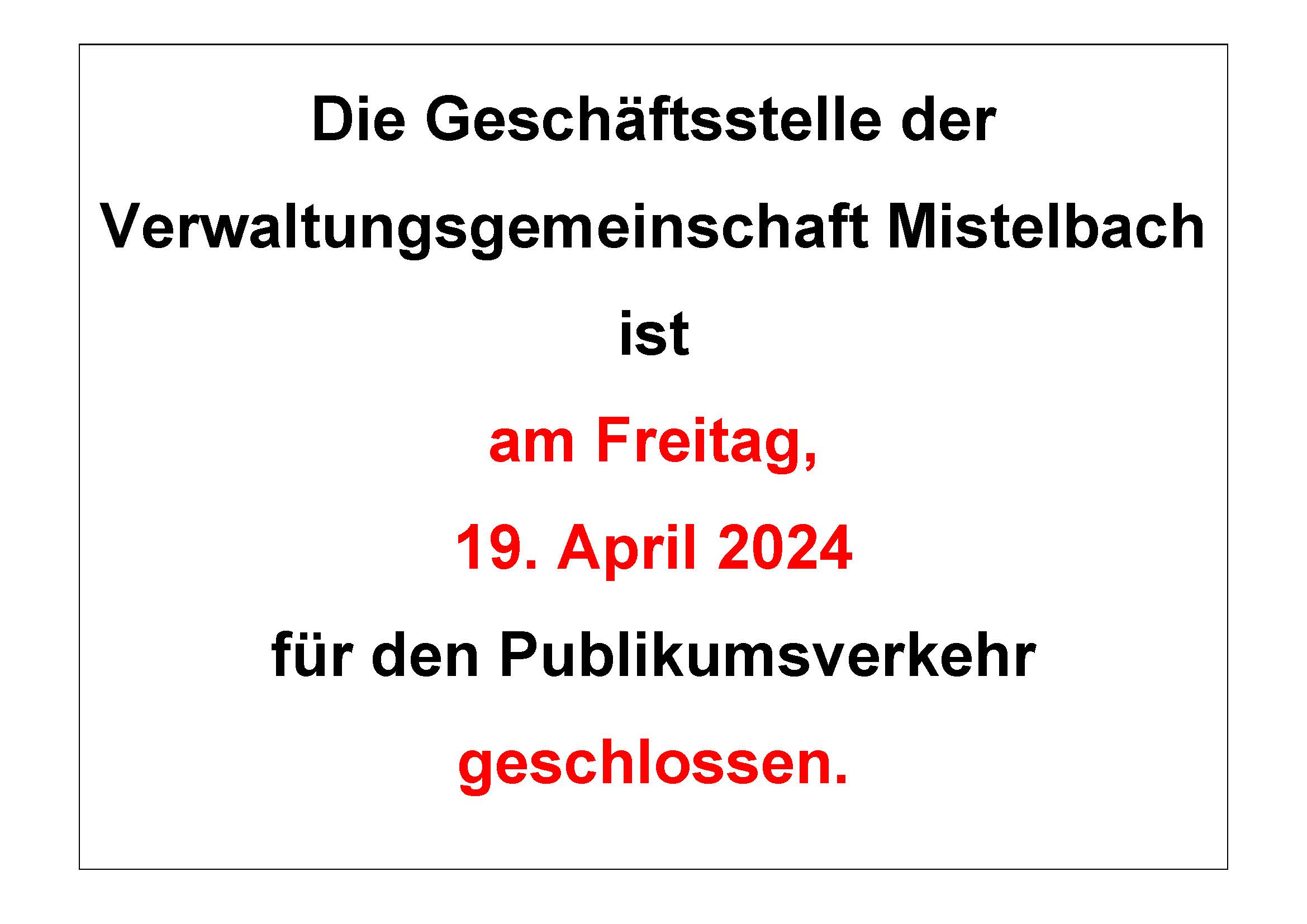 Verwaltungsgemeinschaft Mistelbach am Freitag, 19. April 2024 geschlossen
